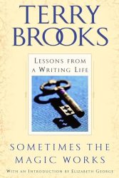 Review: “SOMETIMES THE MAGIC WORKS: Lessons from a Writing Life” by Terry Brooks