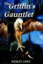 Review: “The Griffin’s Gauntlet” by Wesley Lowe