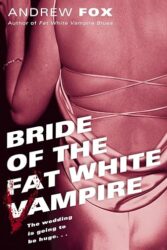 Review: “Bride of the Fat White Vampire” by Andrew Fox