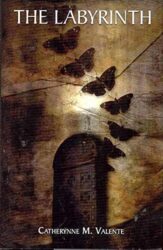 The Labyrinth by Catherynne M. Valente