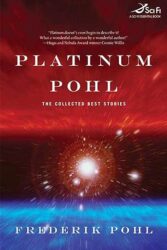 Review: “Platinum Pohl: The Collected Best Stories”