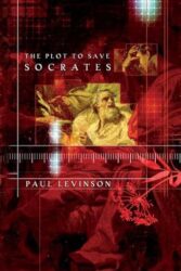 Review: “The Plot to Save Socrates” by Paul Levinson