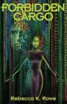Forbidden Cargo by Rebecca K. Rowe