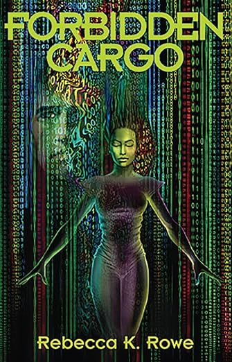 Forbidden Cargo by Rebecca K. Rowe