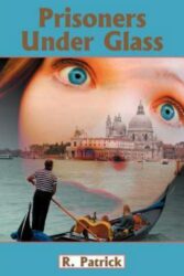 Guest Review: “Prisoners Under Glass” by R. Patrick