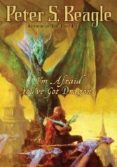 I'm Afraid You've Got Dragons by Peter S. Beagle