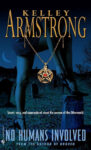 No Humans Involved by Kelley Armstrong