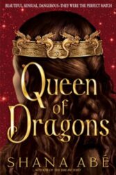 Review: “Queen of Dragons” by Shana Ab&eacute;