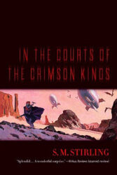 Review: “In the Courts of the Crimson Kings” by S.M. Stirling