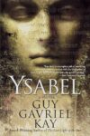 Ysabel by Guy Gavriel Kay