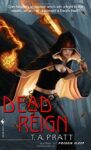 Dead Reign by T. A. Pratt