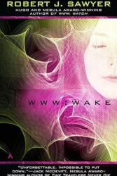 Review: “WWW: Wake” by Robert J. Saywer