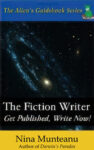 The Fiction Writer: Get Published, Write Now!