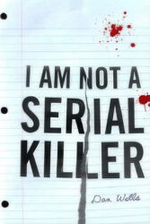 I Am Not A Serial Killer by Dan Wells