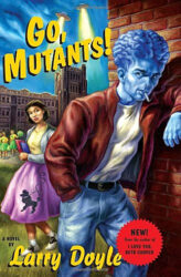 Go Mutants! by Larry Doyle