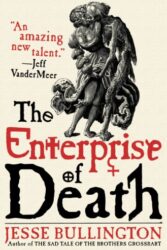 Review: “The Enterprise of Death” by Jesse Bullington